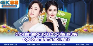 cách bắt bạch thủ lô chuẩn
