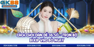 cách chơi dàn đề 36 số