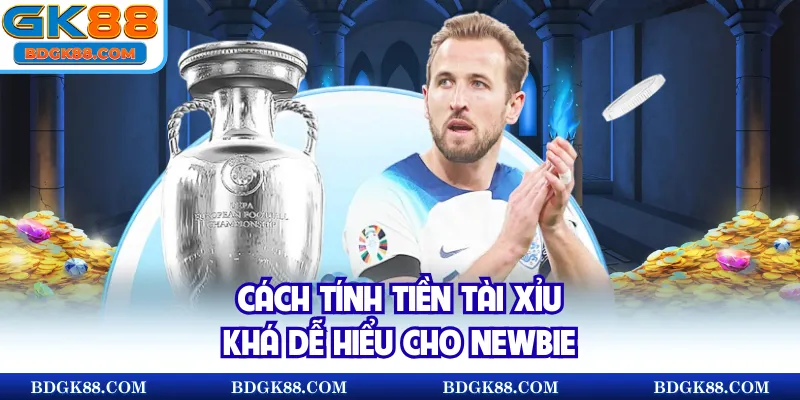 Cách tính tiền Tài Xỉu khá dễ hiểu cho newbie