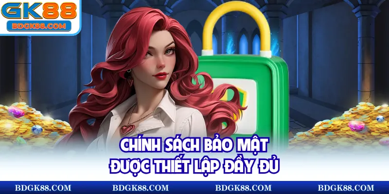 Chính sách bảo mật được thiết lập đầy đủ