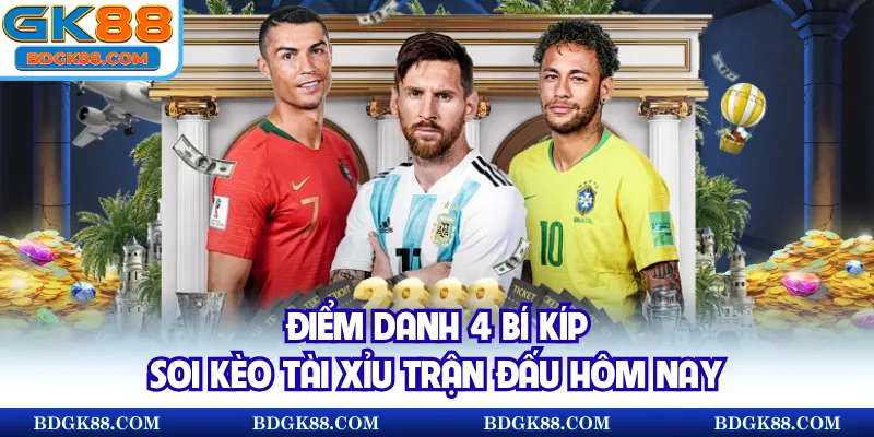 Điểm danh 4 bí kíp soi kèo Tài Xỉu trận đấu hôm nay