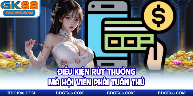 Điều kiện rút thưởng mà hội viên phải tuân thủ