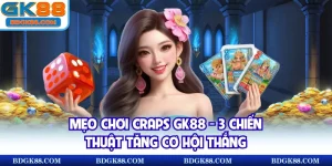 Mẹo chơi Craps GK88