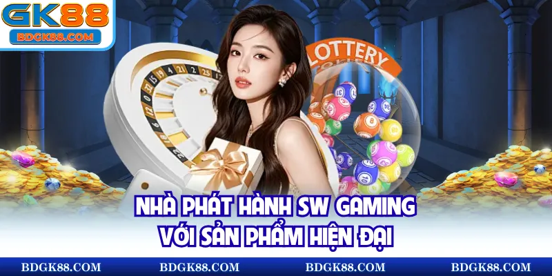 Nhà phát hành SW Gaming với sản phẩm hiện đại