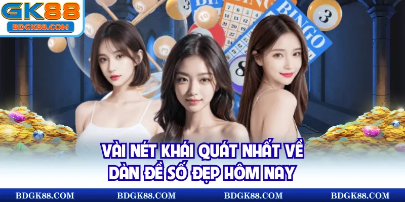 Vài nét khái quát nhất về dàn đề số đẹp hôm nay