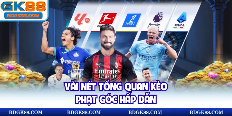 Vài nét tổng quan kèo phạt góc hấp dẫn
